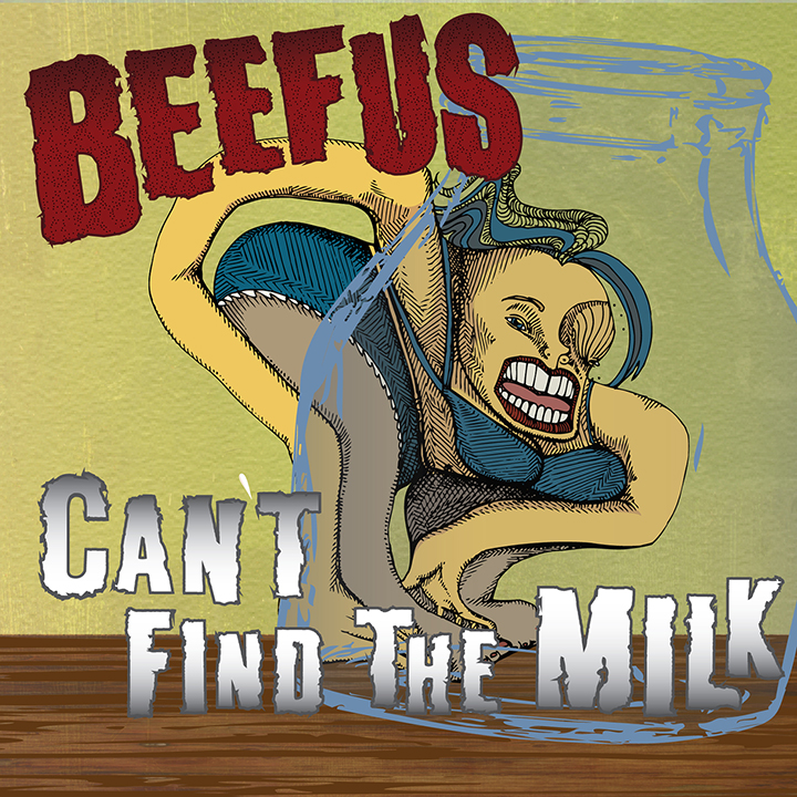 BEEFUS- 'Can't Find the Milk'